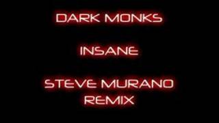 Dark Monks  Insane Steve Murano Remix [upl. by Ainitsirc]