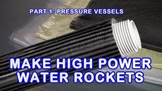 High Pressure Water Rocket Making Tutorial Part 1 The Pressure Vessel [upl. by Domini629]