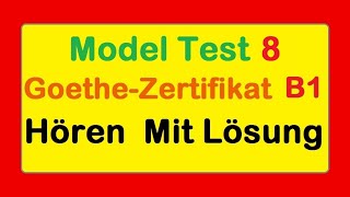 Goethe Zertifikat B1  Model Test 8  Hören B1  Hören mit Lösungen [upl. by Adnylam]