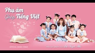 Phụ Âm Ghép Tiếng Việt  Đỗ Tuyết Nhi  Official Music Video [upl. by Salvidor]