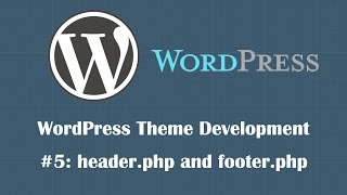 WordPress Theme Development Tutorial 5 headerphp and footerphp [upl. by Iridissa]