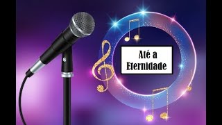 Até a Eternidade  Playback [upl. by Connelly512]