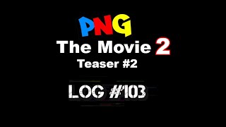 PNG The Movie 2 Teaser 2  LOG  103 [upl. by Jacinta166]