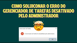 COMO SOLUCIONAR O ERRO DO GERENCIADOR DE TAREFAS DESATIVADO PELO ADMINISTRADOR RESOLVIDO 2024 [upl. by Rea]