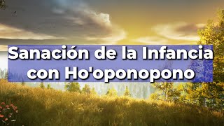 Sanar las Heridas de la Infancia con Hooponopono  Meditación Guiada  Altas Vibraciones [upl. by Ahsinnor]