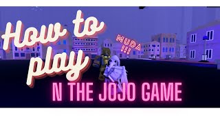 N The JoJo Game THE COMPLETE Beginners Tutorial [upl. by Atinek679]