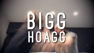 BIGG HOAGG [upl. by Jelena]