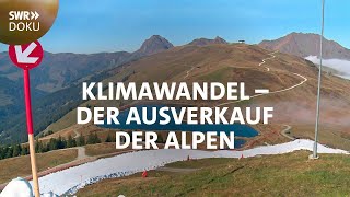 Alpenrausch im Klimawandel  Der Ausverkauf der Berge  SWR Doku [upl. by Eugatnom]