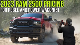 2023 RAM 2500 Pricing Announced Insane Package Pricing For The New Rebel And Power Wagon [upl. by Christopher574]