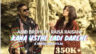 Kana Uste Ladi Darene Balochi Folk Song  Abid Brohi ft Raisa Raisani [upl. by Dolora]