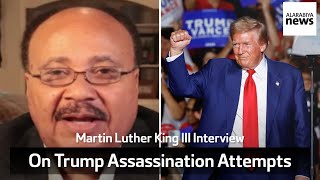 Martin Luther King III On Donald Trump Assassination Attempts We Have To Look At Society [upl. by Lenrad636]