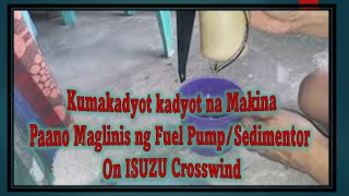 Paano Maglinis ng Fuel Pump  Sedimentor On ISUZU Crosswind I Kumakadyot Kadyot na Engine [upl. by Inafets624]