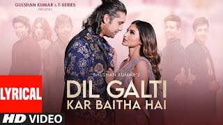 Dil Galti Kar Baitha Hai Lyrical  Meet Bros Ft Jubin Nautiyal  Mouni Roy  Manoj M  Ashish P [upl. by Derrej]