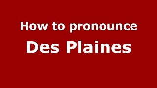 How to pronounce Des Plaines American EnglishUS  PronounceNamescom [upl. by Svend]