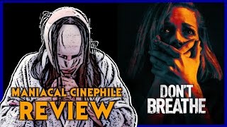 Dont Breathe Movie Review  Maniacal Cinephile [upl. by Ghiselin]