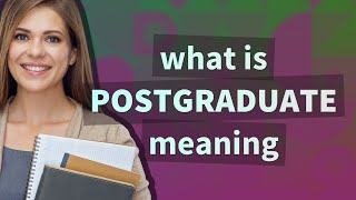 Postgraduate  meaning of Postgraduate [upl. by Amoreta]