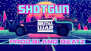 SHOTGUN  BRUTHA WAR Prod By Blanq Beatz x Alex Tk [upl. by Millard]