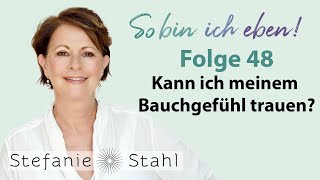 Stefanie Stahl 48  Kann ich meinem Bauchgefühl trauen  So bin ich eben Podcast [upl. by Mukul346]