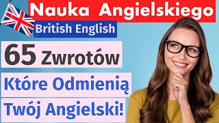 65 Najważniejszych Zwrotów po Angielsku które odmienią twój język Ucz się i mów jak native [upl. by Anirad]