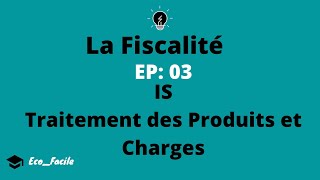 Fiscalité EP03 IS Traitement des Produits et Charges Conforme à la LF 2020 [upl. by Halfon903]