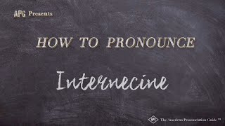 How to Pronounce Internecine Real Life Examples [upl. by Burman546]