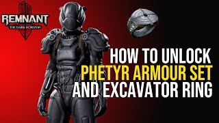 How To Unlock Phetyr Armour Set And Burden Of The Excavator Ring  The Dark Horizon Remnant 2 DLC [upl. by Eet563]