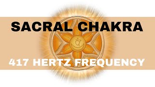 Sacral Chakra Solfeggio 417Hz Freq Clear Trauma Increase Energy Vitality amp Cells REGENERATION [upl. by Orgalim]