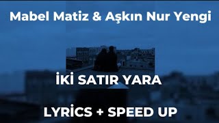 Mabel Matiz amp Aşkın Nur Yengi  İki Satır Yara Speed Up amp Lyrics [upl. by Htes]