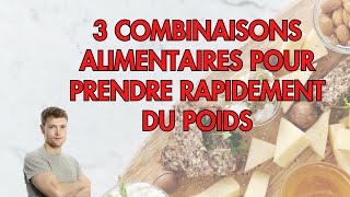 3 COMBINAISONS alimentations pour prendre RAPIDEMENT du poids [upl. by Javed]