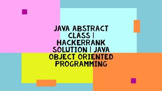 JAVA ABSTRACT CLASS  HACKERRANK SOLUTION  JAVA OBJECT ORIENTED PROGRAMMING [upl. by Ramso402]