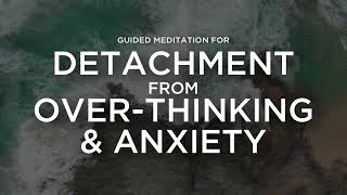 Guided Meditation for Detaching from OverThinking amp Anxiety [upl. by Ynaffet]