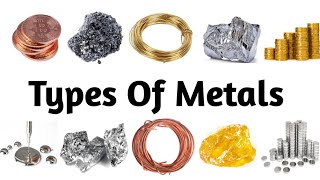 Types Of Metal with Pictures And Names In EnglishUnderstanding Metals [upl. by Auod728]