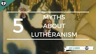 Five Myths about Lutheranism [upl. by Orsino124]