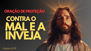 Oração de proteção contra o mal e a inveja [upl. by Allehs706]