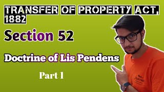 Doctrine of Lis Pendens Section 52 of the Transfer of Property Act 1882 Part 1 [upl. by Musihc]