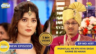 NEW Ep 4137  Popatlal Ne Kyu Kiya Sagai Karne se Mana I Taarak Mehta Ka Ooltah Chashmah [upl. by Anialram608]