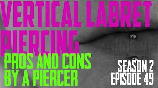 2022 Vertical Labret Piercing Pros amp Cons by a Piercer S02 EP49 [upl. by Aryajay]