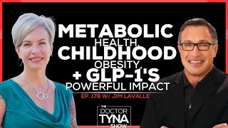 EP 178 The Truth About Metabolic Health Childhood Obesity  GLP1’s Powerful Impact  Jim LaValle [upl. by Adall]