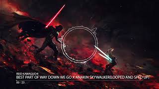 Best Part of Way Down We Go x Anakin Skywalkerlooped and sped up [upl. by Asirrac398]