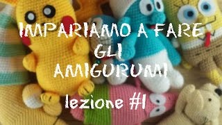 IMPARIAMO A FARE GLI AMIGURUMI Lezione 1 [upl. by Marina]