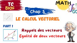 MATH TC  chapitre 3 Calcul vectoriel  part 1 Rappels des vecteurs  Egalité de deux vecteurs [upl. by Olinad]