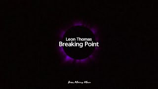 Leon Thomas  Breaking Point Lyrics [upl. by Anikas338]