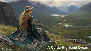 A Celtic Highland Dream [upl. by Nitnelav]