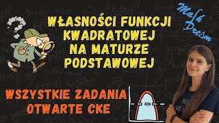 Własności funkcji kwadratowej WSZYSTKIE ZADANIA Otwarte CKE PODSTAWA [upl. by Eca]