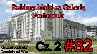 82 Robimy bloki przy Galerii Antoniuk cz2 w Cities Skylines Ostatni odcinek To zależy od Was [upl. by Freddy]