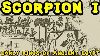 The Real Scorpion King Scorpion I of Egypt [upl. by Ennovart]