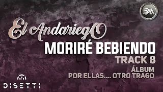 El Andariego  Moriré Bebiendo  Música Popular [upl. by Dnomad927]