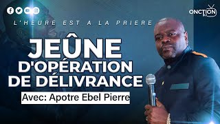 JEÛNE DE GUERISON ET D’OPÉRATION DE DÉLIVRANCE avec APÔTRE EBEL PIERRE  O8 OCTOBRE 2024 [upl. by Sandi]