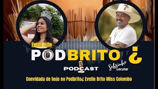 No Podbrito de hoje uma convidada muito especial Mis Colombo Evilyn Brito [upl. by Orv133]