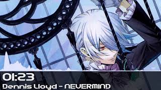 Dennis Lloyd  NEVERMIND Nightcore [upl. by Acus]